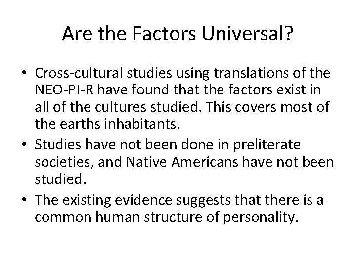 Are the Factors Universal? • Cross-cultural studies using translations of the NEO-PI-R have found