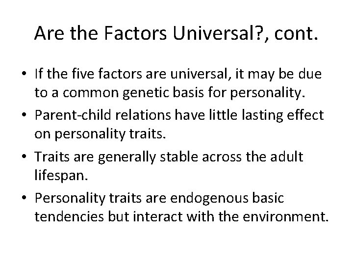Are the Factors Universal? , cont. • If the five factors are universal, it