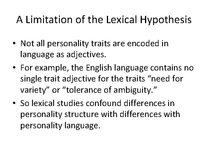 A Limitation of the Lexical Hypothesis • Not all personality traits are encoded in