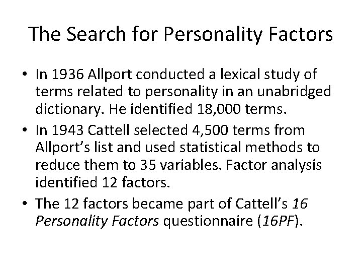 The Search for Personality Factors • In 1936 Allport conducted a lexical study of