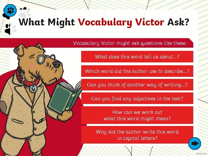 What Might Vocabulary Victor Ask? Vocabulary Victor might ask questions like these: What does