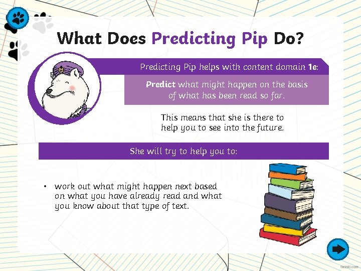 What Does Predicting Pip Do? Predicting Pip helps with content domain 1 e: Predict