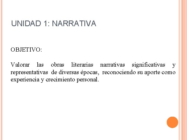 UNIDAD 1: NARRATIVA OBJETIVO: Valorar las obras literarias narrativas significativas y representativas de diversas