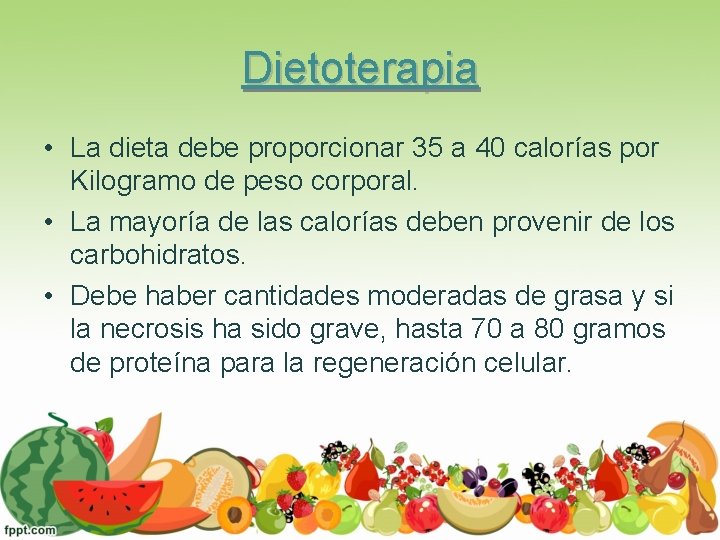 Dietoterapia • La dieta debe proporcionar 35 a 40 calorías por Kilogramo de peso