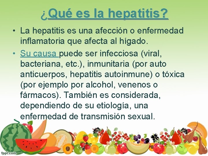 ¿Qué es la hepatitis? • La hepatitis es una afección o enfermedad inflamatoria que