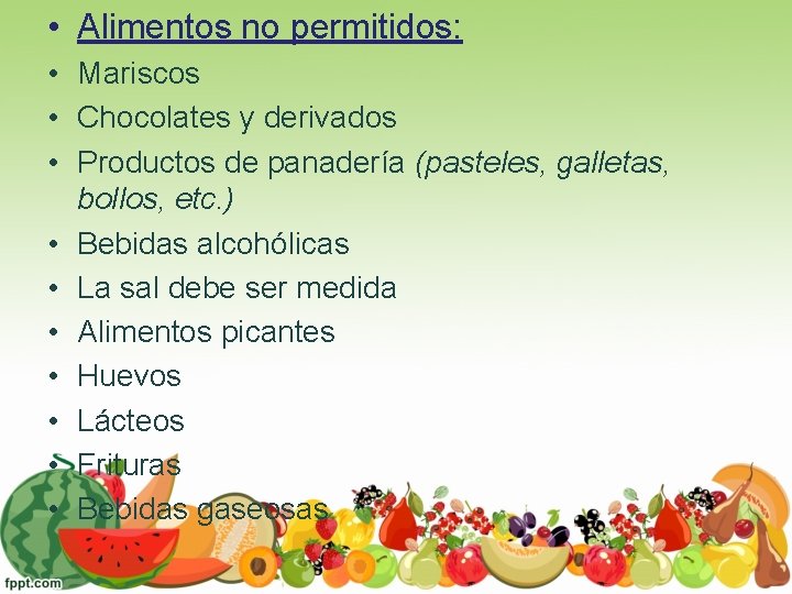  • Alimentos no permitidos: • Mariscos • Chocolates y derivados • Productos de