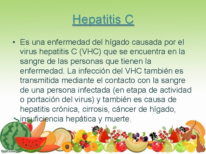 Hepatitis C • Es una enfermedad del hígado causada por el virus hepatitis C