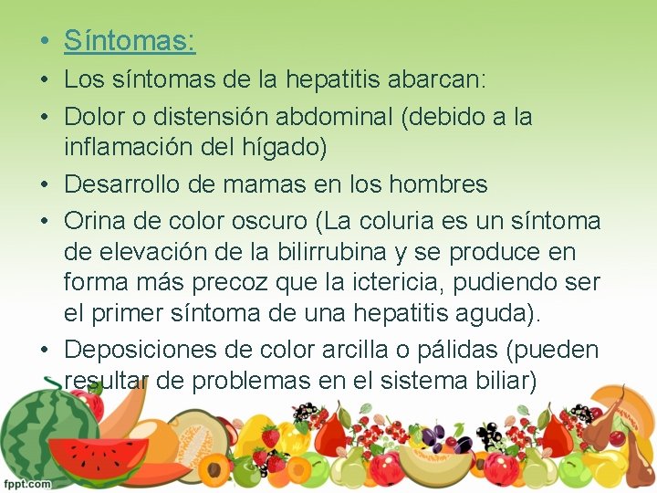  • Síntomas: • Los síntomas de la hepatitis abarcan: • Dolor o distensión