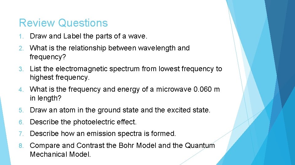 Review Questions 1. Draw and Label the parts of a wave. 2. What is