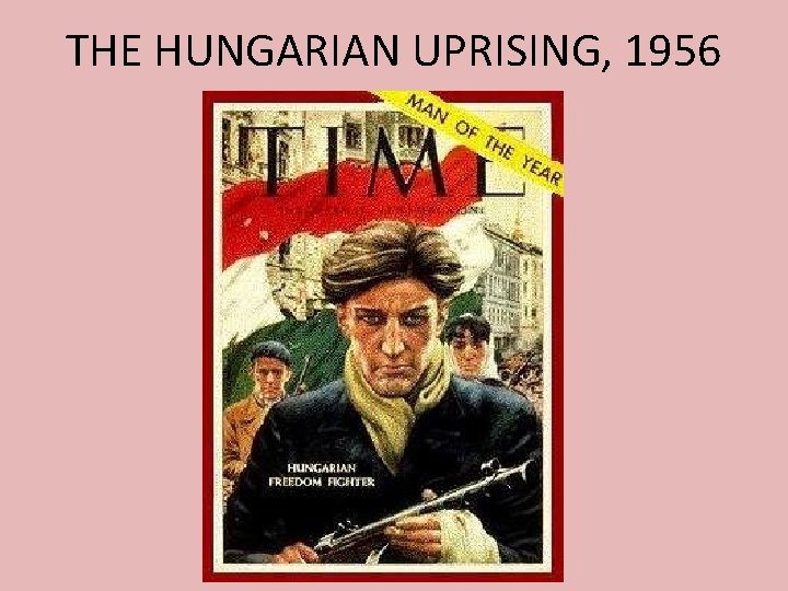 THE HUNGARIAN UPRISING, 1956 