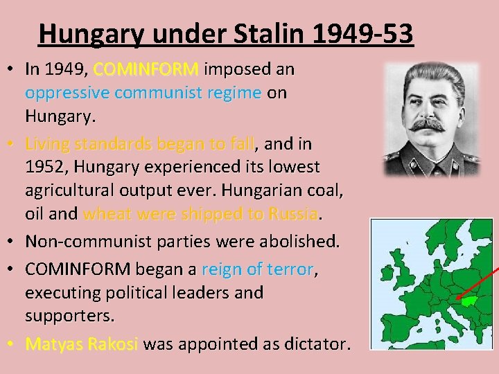 Hungary under Stalin 1949 -53 • In 1949, COMINFORM imposed an oppressive communist regime