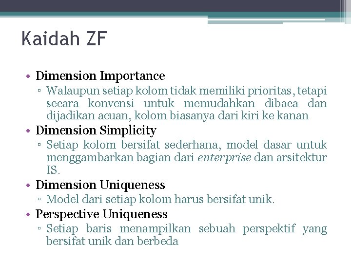 Kaidah ZF • Dimension Importance ▫ Walaupun setiap kolom tidak memiliki prioritas, tetapi secara