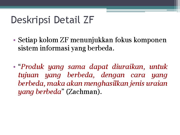 Deskripsi Detail ZF • Setiap kolom ZF menunjukkan fokus komponen sistem informasi yang berbeda.