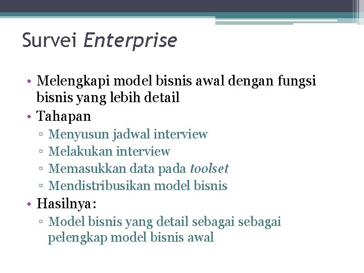 Survei Enterprise • Melengkapi model bisnis awal dengan fungsi bisnis yang lebih detail •