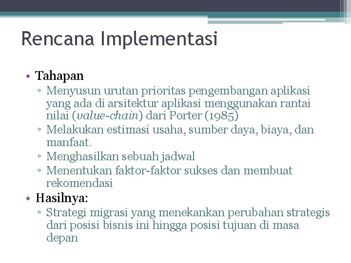 Rencana Implementasi • Tahapan ▫ Menyusun urutan prioritas pengembangan aplikasi yang ada di arsitektur