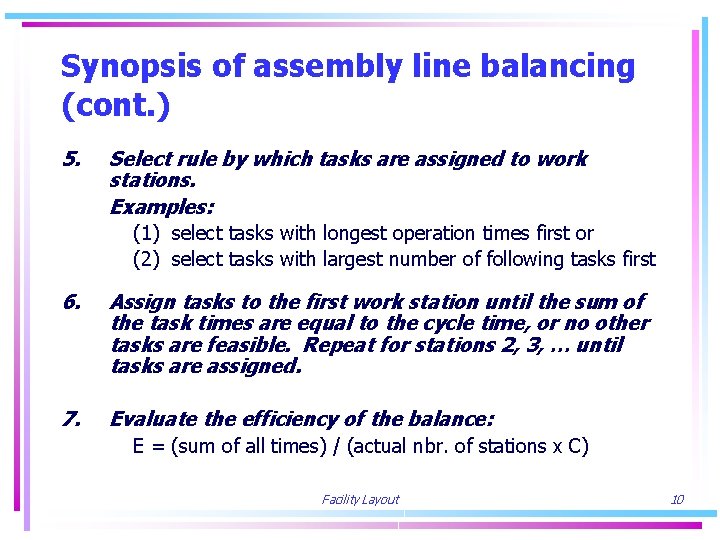 Synopsis of assembly line balancing (cont. ) 5. Select rule by which tasks are