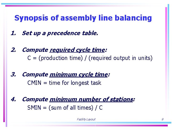 Synopsis of assembly line balancing 1. Set up a precedence table. 2. Compute required