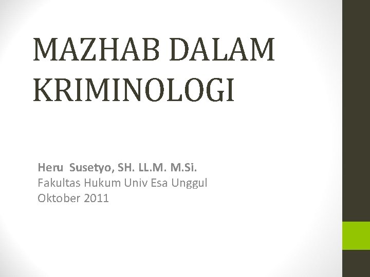 MAZHAB DALAM KRIMINOLOGI Heru Susetyo, SH. LL. M. M. Si. Fakultas Hukum Univ Esa