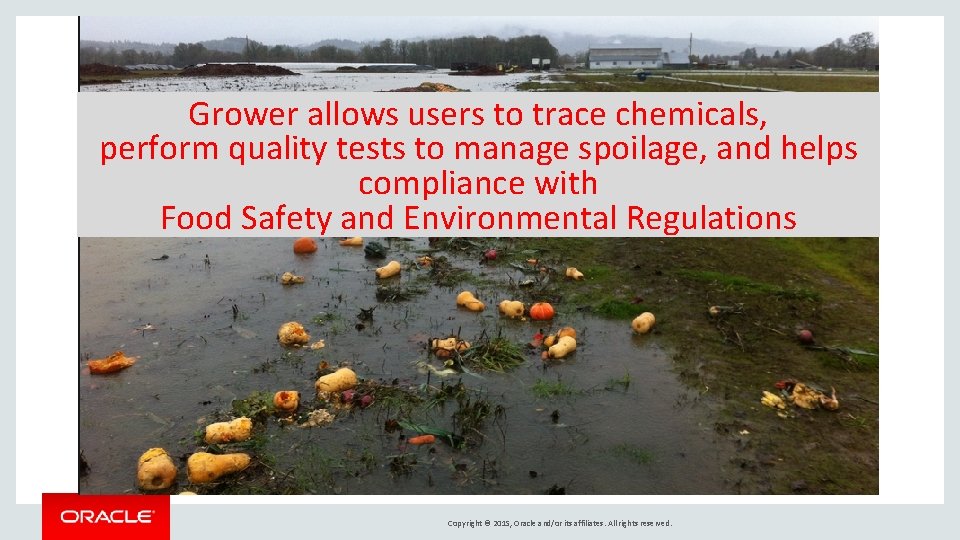 Grower allows users to trace chemicals, perform quality tests to manage spoilage, and helps