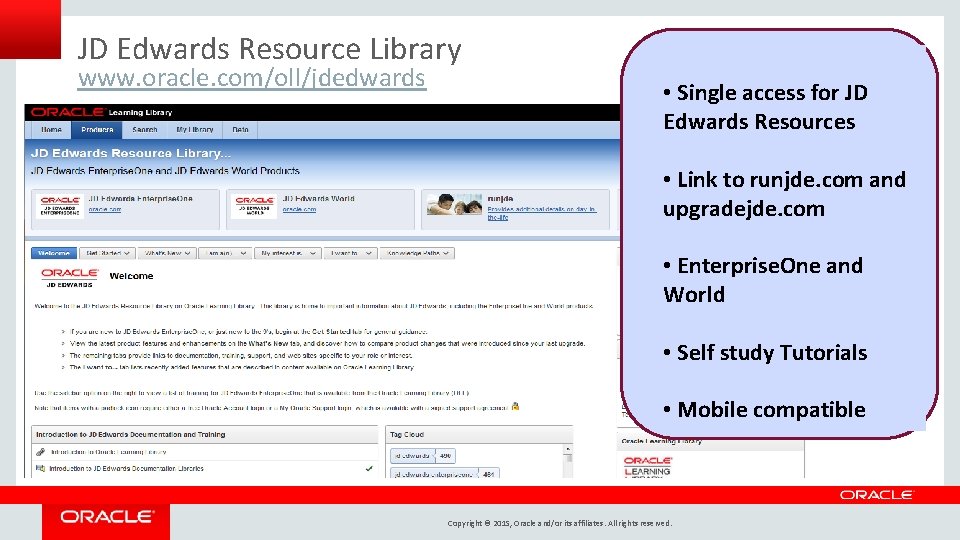 JD Edwards Resource Library www. oracle. com/oll/jdedwards • Single access for JD Edwards Resources