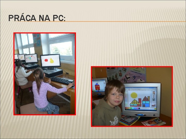 PRÁCA NA PC: 