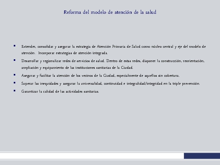 Reforma del modelo de atención de la salud § § § Extender, consolidar y Reforma del modelo de atención de la salud § § § Extender, consolidar y