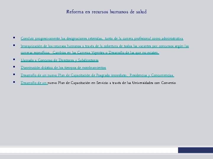 Reforma en recursos humanos de salud § § § Concluir progresivamente las designaciones retenidas, Reforma en recursos humanos de salud § § § Concluir progresivamente las designaciones retenidas,