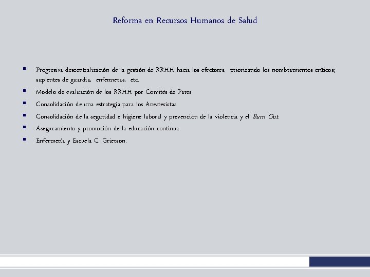 Reforma en Recursos Humanos de Salud § § § Progresiva descentralización de la gestión Reforma en Recursos Humanos de Salud § § § Progresiva descentralización de la gestión