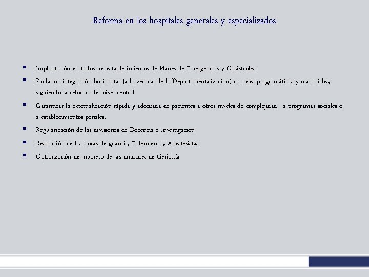 Reforma en los hospitales generales y especializados § § § Implantación en todos los Reforma en los hospitales generales y especializados § § § Implantación en todos los