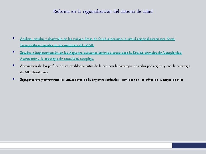 Reforma en la regionalización del sistema de salud § § Análisis, estudio y desarrollo Reforma en la regionalización del sistema de salud § § Análisis, estudio y desarrollo