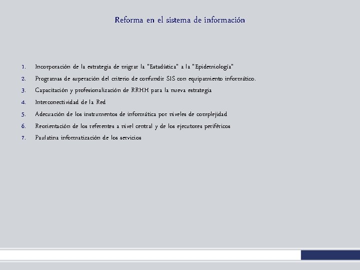 Reforma en el sistema de información 1. 2. 3. 4. 5. 6. 7. Incorporación Reforma en el sistema de información 1. 2. 3. 4. 5. 6. 7. Incorporación