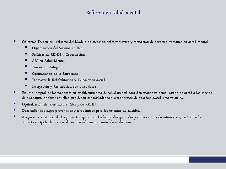 Reforma en salud mental § § § Objetivos Esenciales: reforma del Modelo de atención, Reforma en salud mental § § § Objetivos Esenciales: reforma del Modelo de atención,