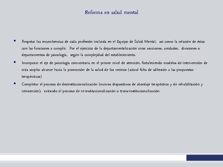 Reforma en salud mental § § § Respetar las incumbencias de cada profesión incluida Reforma en salud mental § § § Respetar las incumbencias de cada profesión incluida