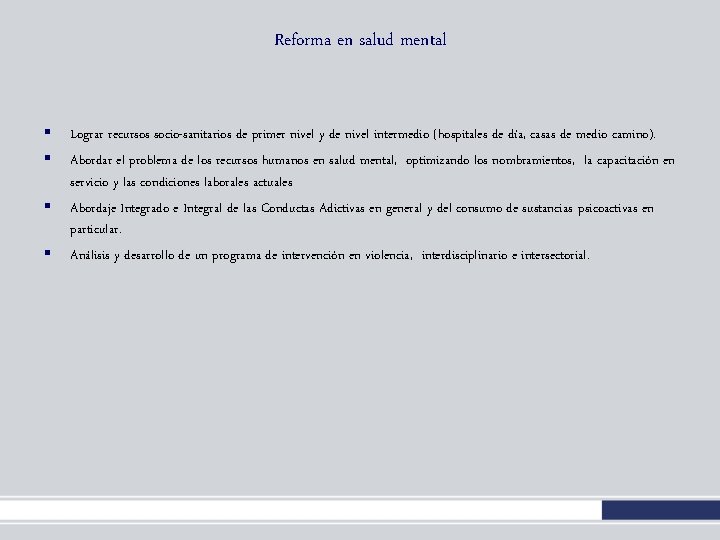 Reforma en salud mental § § Lograr recursos socio-sanitarios de primer nivel y de Reforma en salud mental § § Lograr recursos socio-sanitarios de primer nivel y de