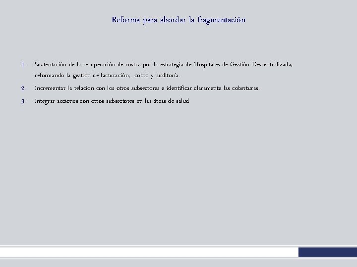 Reforma para abordar la fragmentación 1. Sustentación de la recuperación de costos por la Reforma para abordar la fragmentación 1. Sustentación de la recuperación de costos por la
