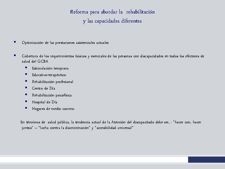 Reforma para abordar la rehabilitación y las capacidades diferentes § Optimización de las prestaciones Reforma para abordar la rehabilitación y las capacidades diferentes § Optimización de las prestaciones