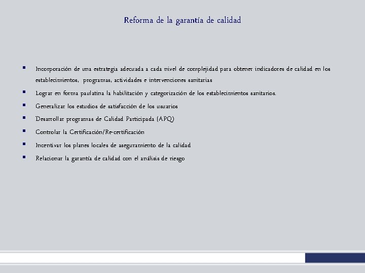 Reforma de la garantía de calidad § § § § Incorporación de una estrategia Reforma de la garantía de calidad § § § § Incorporación de una estrategia