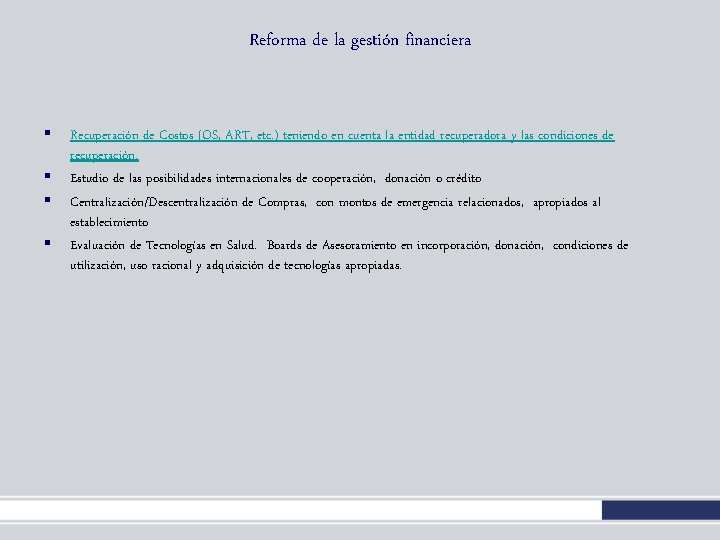 Reforma de la gestión financiera § § Recuperación de Costos (OS, ART, etc. ) Reforma de la gestión financiera § § Recuperación de Costos (OS, ART, etc. )