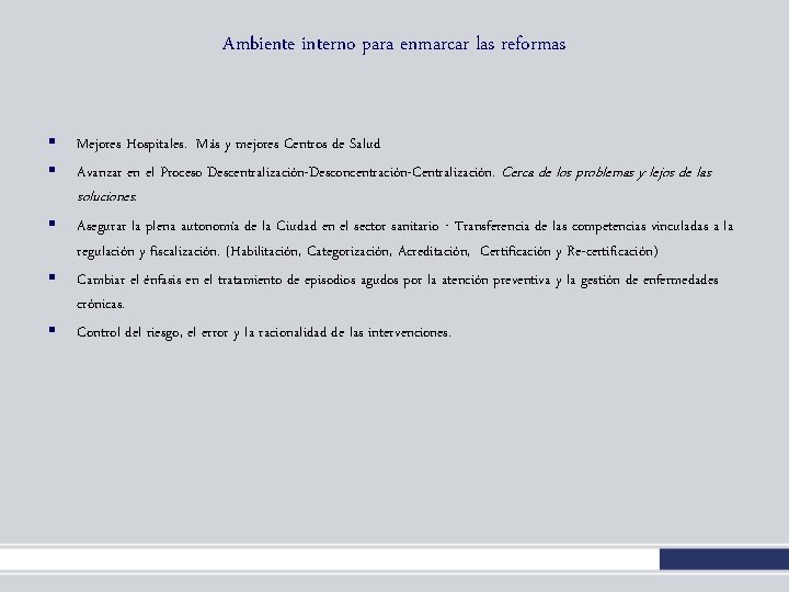 Ambiente interno para enmarcar las reformas § § § Mejores Hospitales. Más y mejores Ambiente interno para enmarcar las reformas § § § Mejores Hospitales. Más y mejores