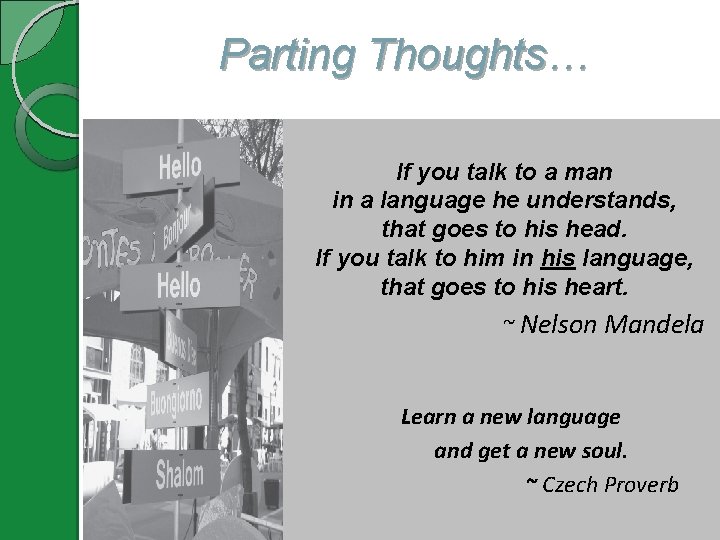 Parting Thoughts… If you talk to a man in a language he understands, that