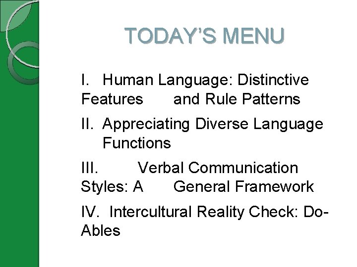 TODAY’S MENU I. Human Language: Distinctive Features and Rule Patterns II. Appreciating Diverse Language