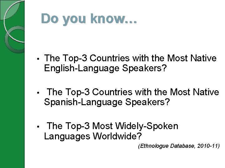 Do you know… • The Top-3 Countries with the Most Native English-Language Speakers? •