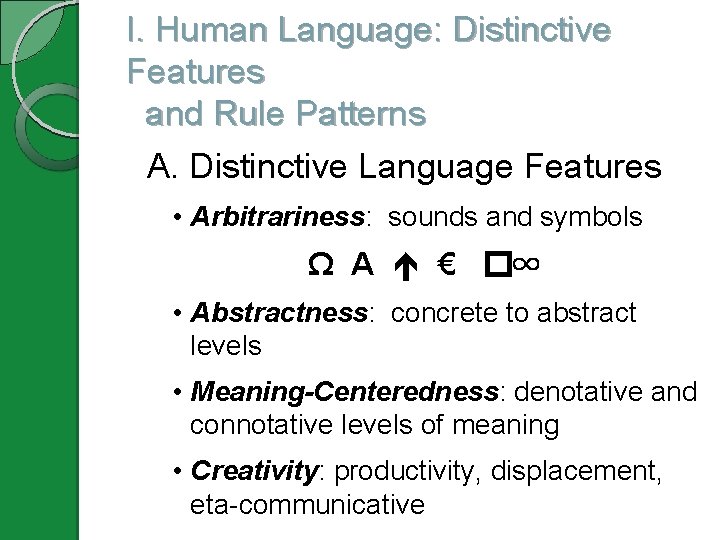 I. Human Language: Distinctive Features and Rule Patterns A. Distinctive Language Features • Arbitrariness: