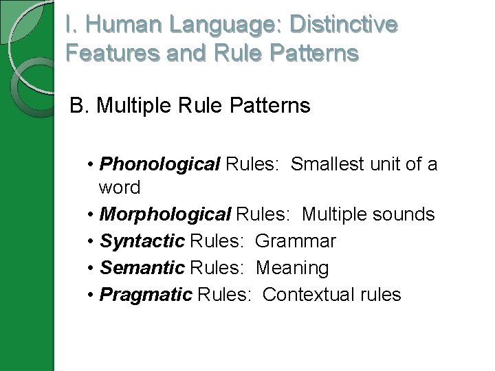 I. Human Language: Distinctive Features and Rule Patterns B. Multiple Rule Patterns • Phonological