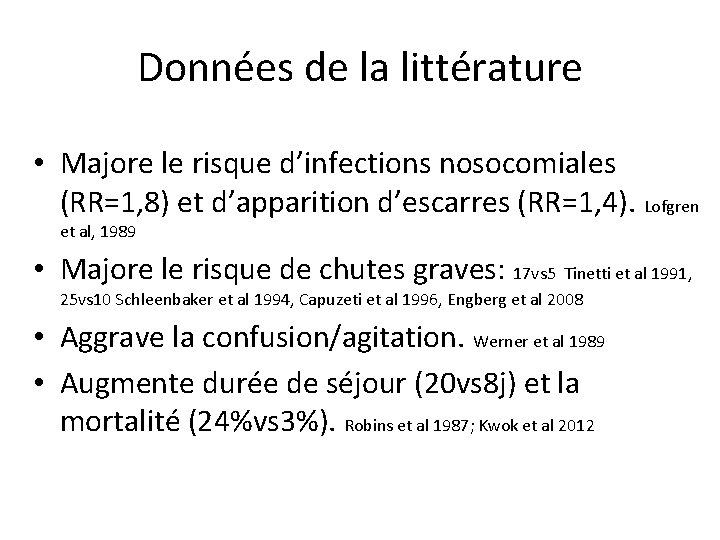 Données de la littérature • Majore le risque d’infections nosocomiales (RR=1, 8) et d’apparition