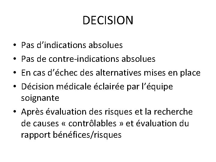 DECISION Pas d’indications absolues Pas de contre-indications absolues En cas d’échec des alternatives mises