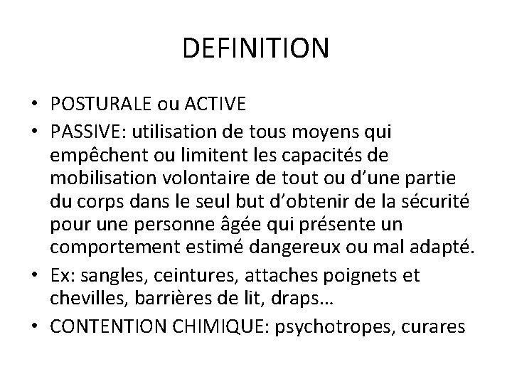 DEFINITION • POSTURALE ou ACTIVE • PASSIVE: utilisation de tous moyens qui empêchent ou