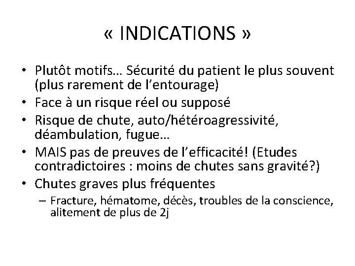  « INDICATIONS » • Plutôt motifs… Sécurité du patient le plus souvent (plus