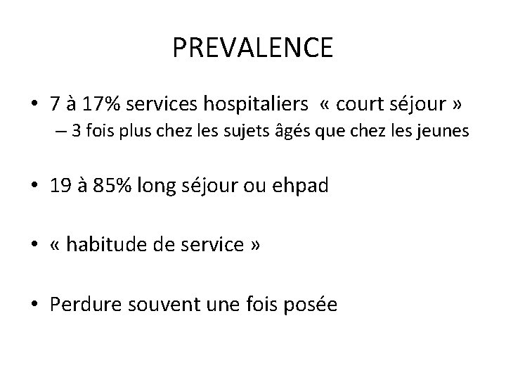 PREVALENCE • 7 à 17% services hospitaliers « court séjour » – 3 fois