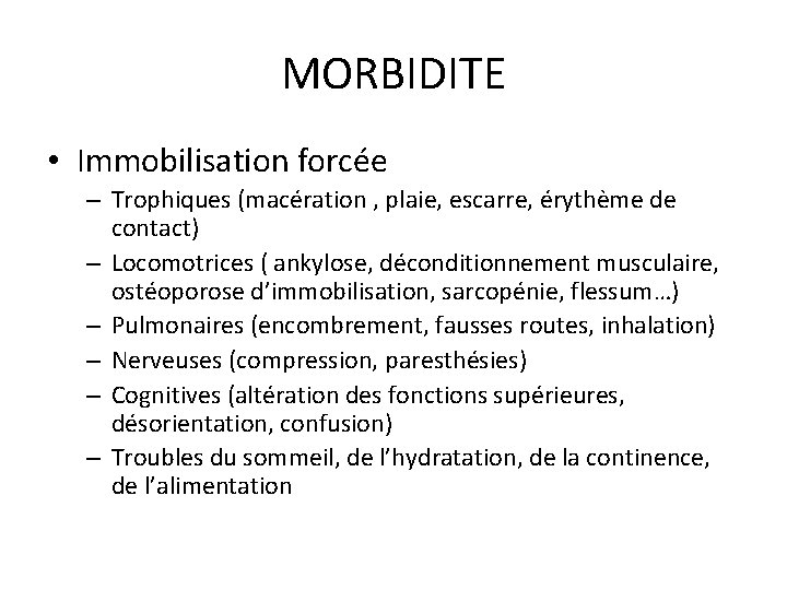 MORBIDITE • Immobilisation forcée – Trophiques (macération , plaie, escarre, érythème de contact) –